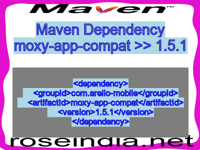 Maven dependency of moxy-app-compat version 1.5.1