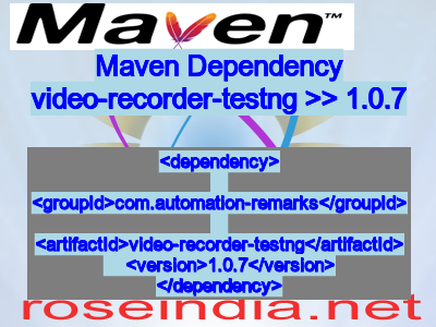 Maven dependency of video-recorder-testng version 1.0.7
