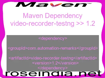 Maven dependency of video-recorder-testng version 1.2