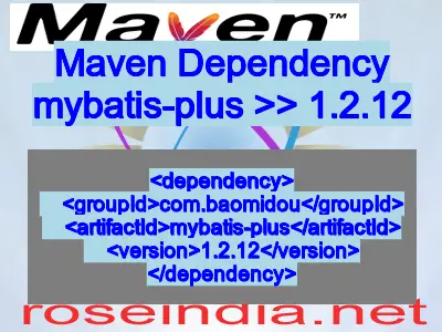 Maven dependency of mybatis-plus version 1.2.12