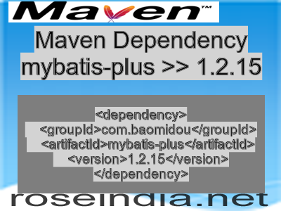 Maven dependency of mybatis-plus version 1.2.15