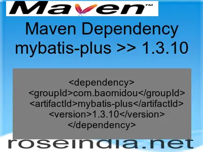 Maven dependency of mybatis-plus version 1.3.10