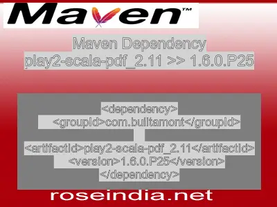 Maven dependency of play2-scala-pdf_2.11 version 1.6.0.P25