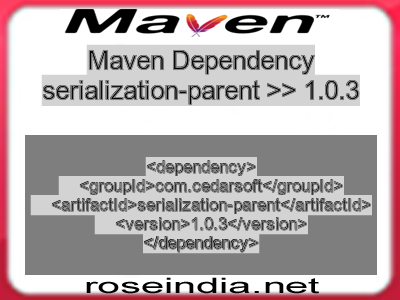 Maven dependency of serialization-parent version 1.0.3