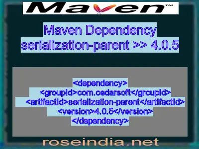 Maven dependency of serialization-parent version 4.0.5
