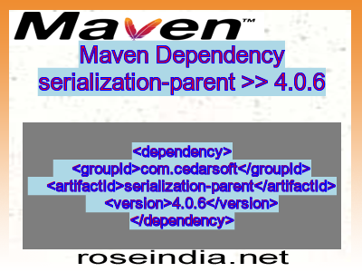 Maven dependency of serialization-parent version 4.0.6