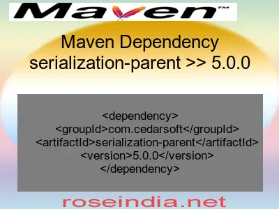 Maven dependency of serialization-parent version 5.0.0