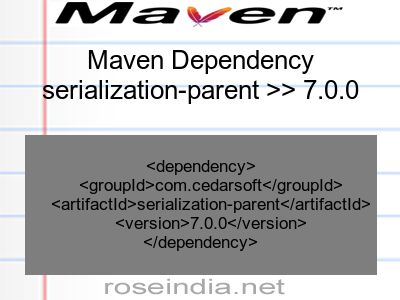 Maven dependency of serialization-parent version 7.0.0