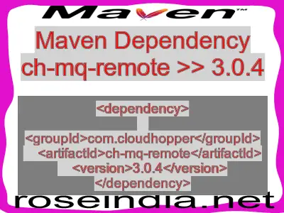 Maven dependency of ch-mq-remote version 3.0.4