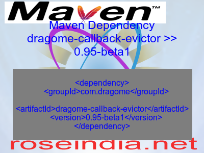 Maven dependency of dragome-callback-evictor version 0.95-beta1