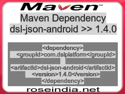 Maven dependency of dsl-json-android version 1.4.0