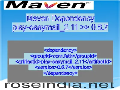 Maven dependency of play-easymail_2.11 version 0.6.7