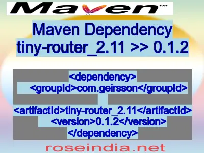 Maven dependency of tiny-router_2.11 version 0.1.2