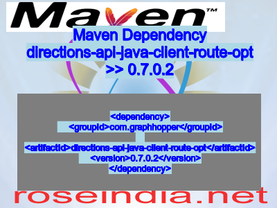 Maven dependency of directions-api-java-client-route-opt version 0.7.0.2
