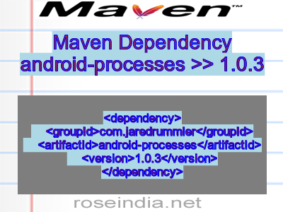 Maven dependency of android-processes version 1.0.3