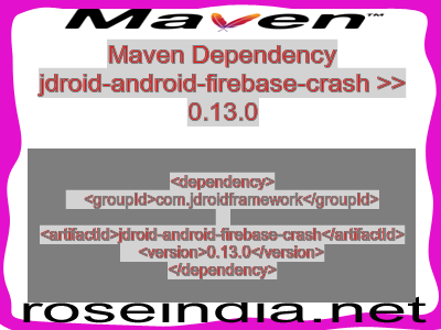 Maven dependency of jdroid-android-firebase-crash version 0.13.0