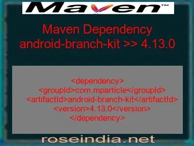 Maven dependency of android-branch-kit version 4.13.0