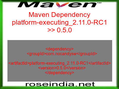 Maven dependency of platform-executing_2.11.0-RC1 version 0.5.0