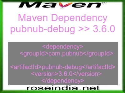 Maven dependency of pubnub-debug version 3.6.0