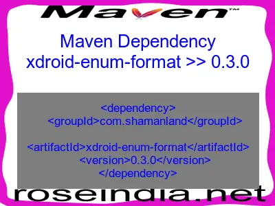 Maven dependency of xdroid-enum-format version 0.3.0