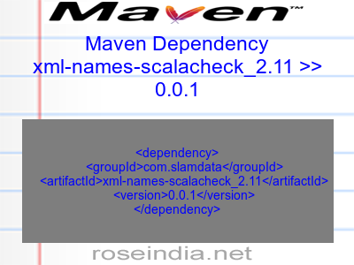 Maven dependency of xml-names-scalacheck_2.11 version 0.0.1
