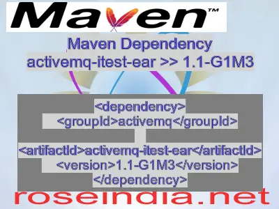 Maven dependency of activemq-itest-ear version 1.1-G1M3