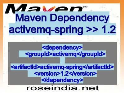 Maven dependency of activemq-spring version 1.2