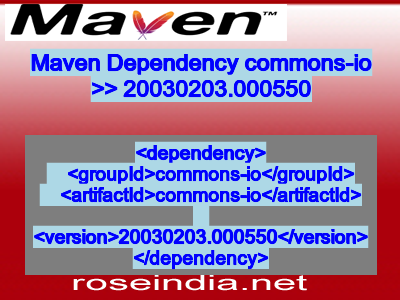 Maven dependency of commons-io version 20030203.000550