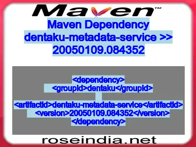 Maven dependency of dentaku-metadata-service version 20050109.084352