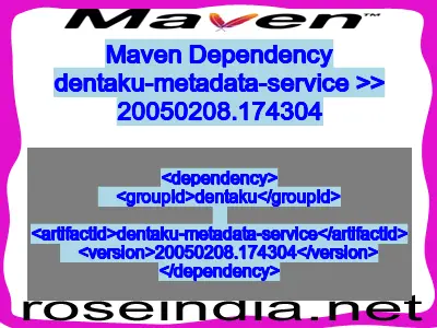 Maven dependency of dentaku-metadata-service version 20050208.174304