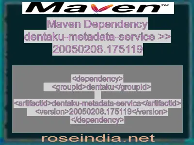 Maven dependency of dentaku-metadata-service version 20050208.175119