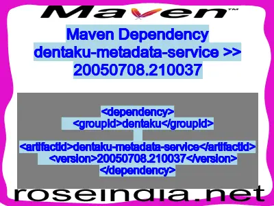 Maven dependency of dentaku-metadata-service version 20050708.210037