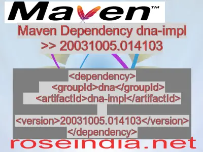 Maven dependency of dna-impl version 20031005.014103
