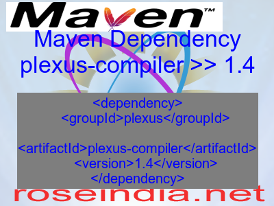 Maven dependency of plexus-compiler version 1.4
