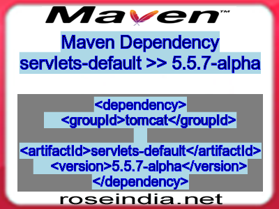 Maven dependency of servlets-default version 5.5.7-alpha