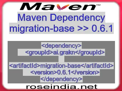 Maven dependency of migration-base version 0.6.1