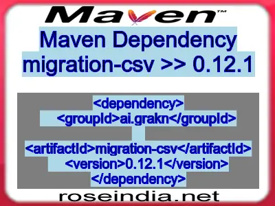 Maven dependency of migration-csv version 0.12.1