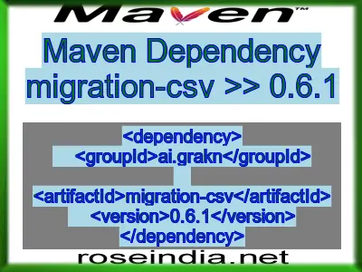 Maven dependency of migration-csv version 0.6.1