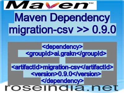 Maven dependency of migration-csv version 0.9.0