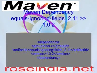 Maven dependency of equals-ignoring-fields_2.11 version 1.0.2