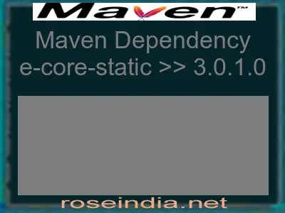 Maven dependency of e-core-static version 3.0.1.0