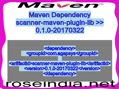 Maven dependency of scanner-maven-plugin-lib version 0.1.0-20170322