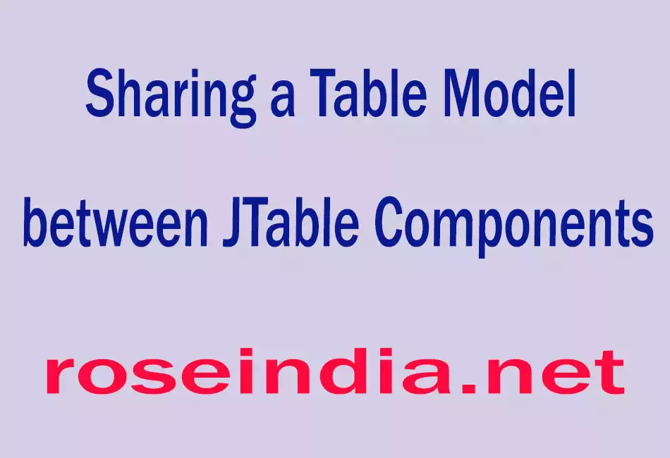  Sharing a Table Model between JTable Components