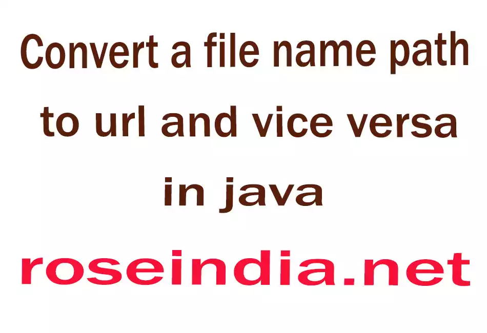 Convert a file name path to url and vice versa in java
