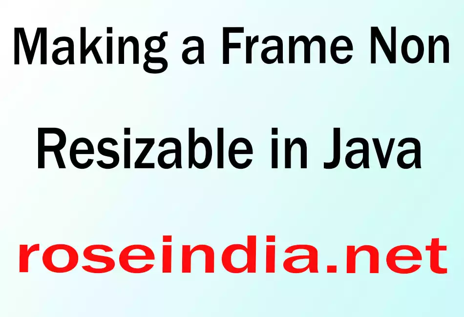 Making a Frame Non Resizable in Java