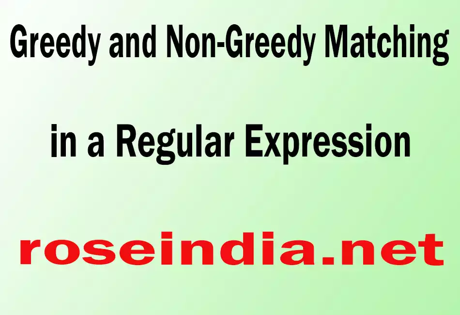 Greedy and Non-Greedy Matching in a Regular Expression