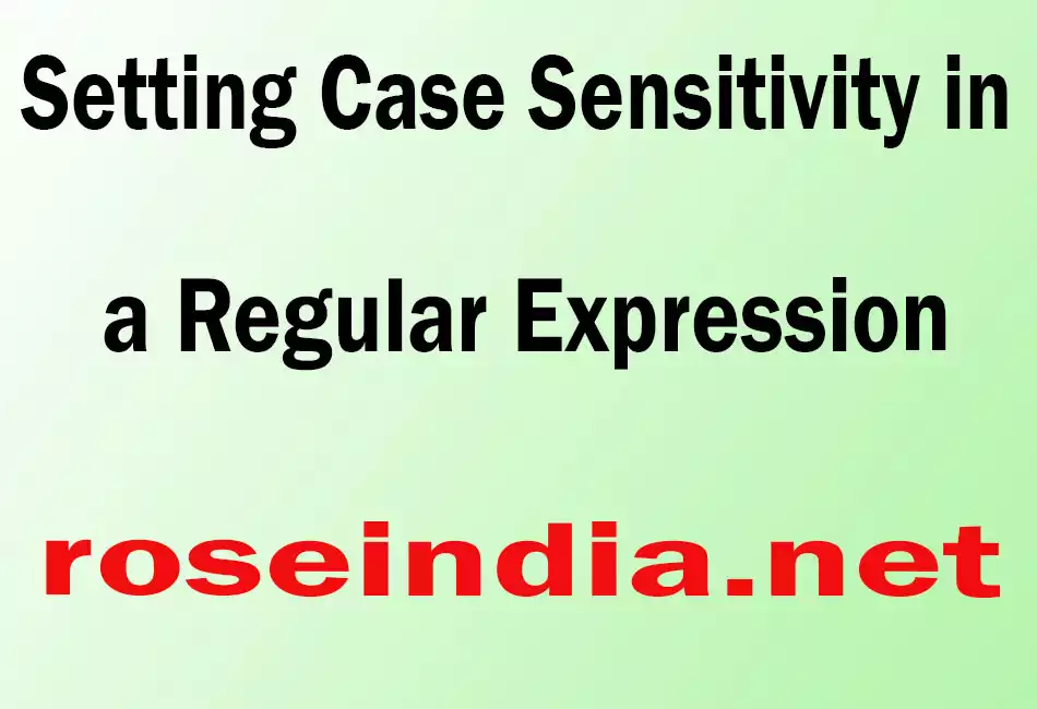 Setting Case Sensitivity in a Regular Expression
