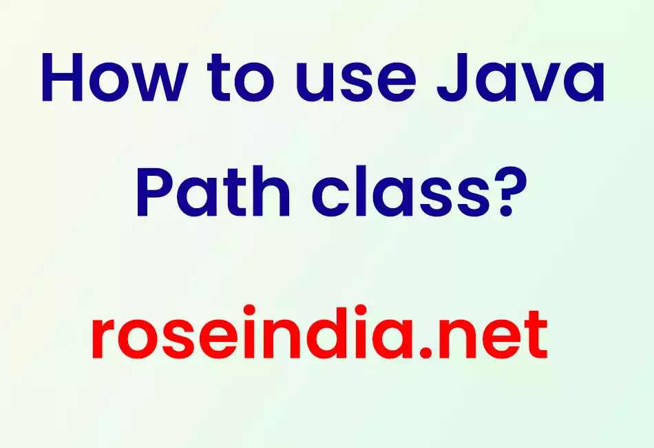 How to use Java Path class?
