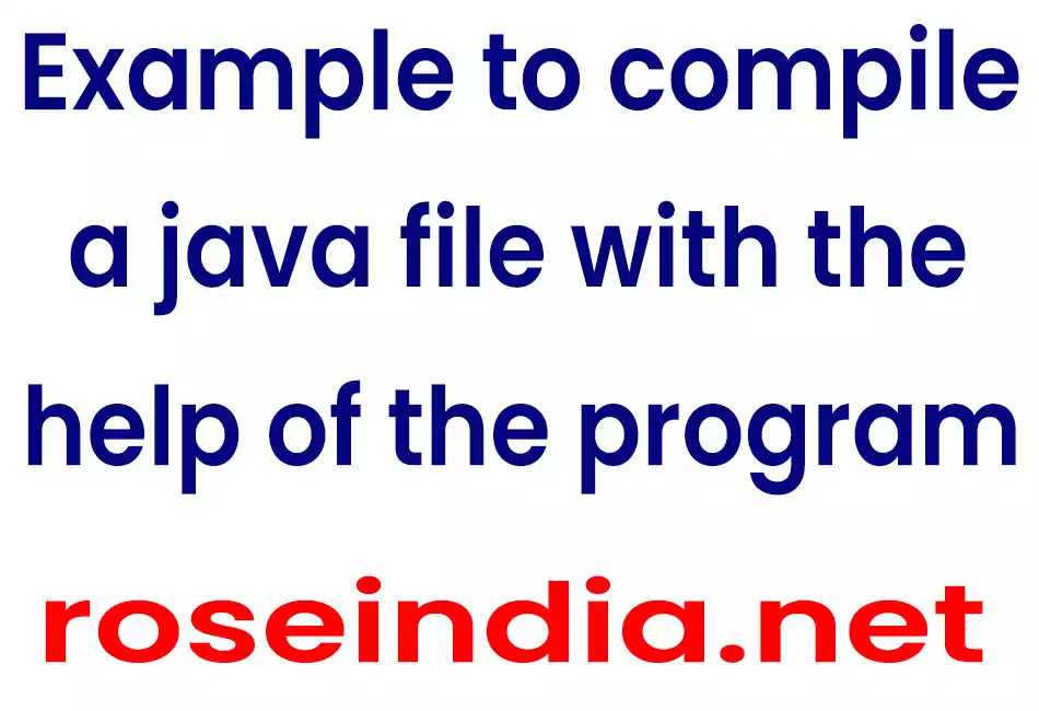 Example to compile a java file with the help of the program