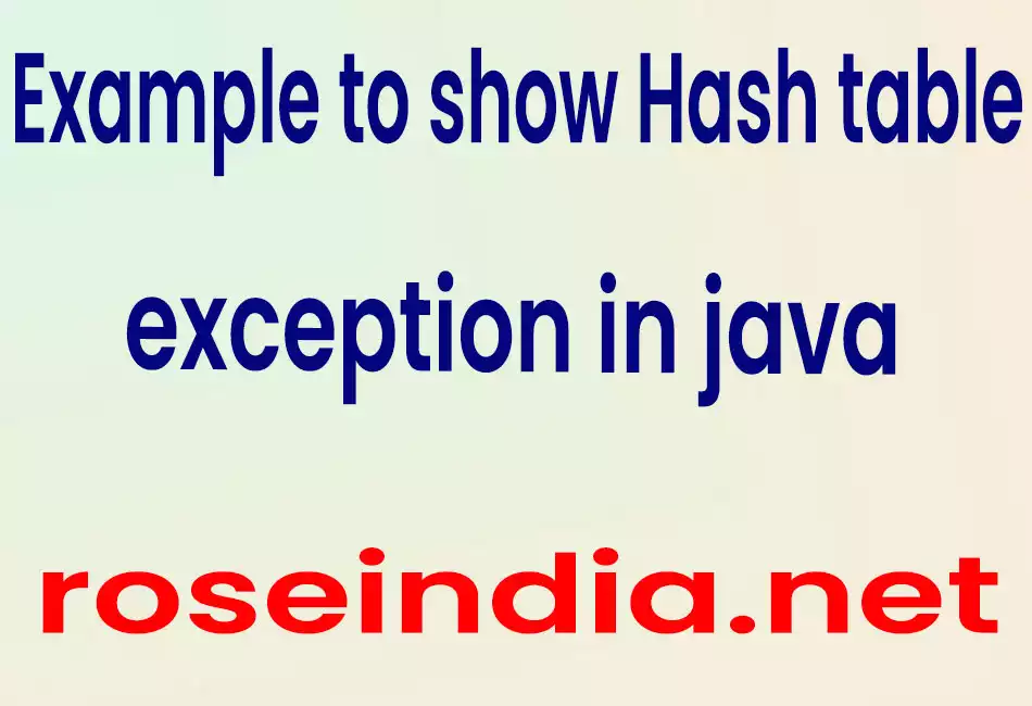 Example to show Hash table exception in java